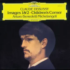 Debussy: Images 1 & 2; Children's Corner / Arturo Benedetti Michelangeli